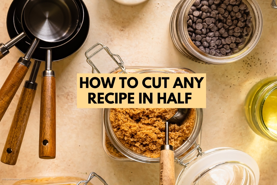 How to Cut Down Recipes for Half-, Third- or Quarter-Sized Batches